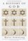 A History of God: The 4,000-Year Quest of Judaism, Christianity, and Islam