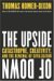 The Upside of Down Catastrophe, Creativity and the Renewal of Civilization