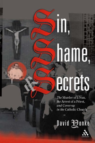 Sin, Shame, and Secrets: The Murder of a Nun, the Conviction of a Priest, and Cover-up in the Catholic Church