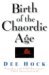 Birth of the Chaordic Age by Dee W. Hock Birth of the Chaordic Age by Dee W. Hock