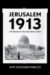 Jerusalem 1913: The Origins of the Arab-Israeli Conflict