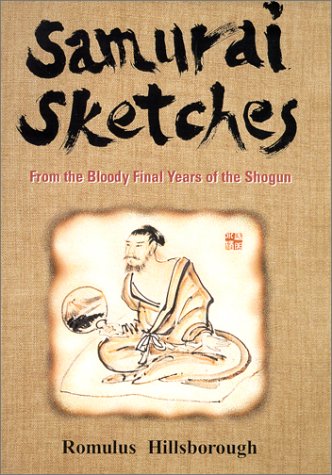 Samurai Sketches: From the Bloody Final Years of the Shogun