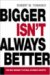 Bigger Isn't Always Better: The New Mindset for Real Business Growth