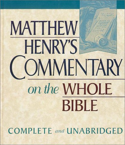 Matthew Henry's Commentary On The Whole Bible: Complete And Unabridged ...