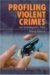 Profiling Violent Crimes: An Investigative Tool