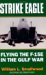 Strike Eagle: Flying The F 15 E In The Gulf War