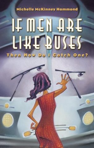 If Men Are Like Buses, Then How Do I Catch One?: When You're Standing Between Hope and Happily Ever After