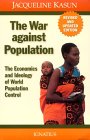 The War Against Population: The Economics and Ideology of Population Control