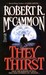 They Thirst by Robert R. McCammon They Thirst by Robert R. McCammon