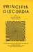 Principia Discordia, Or, How I Found Goddess and What I Did to Her When I Found Her: The Magnum Opiate of Malaclypse the Younger