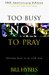 Too Busy Not to Pray: Slowing Down to Be With God