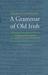 A Grammar Of Old Irish (Irish Language: Grammar)
