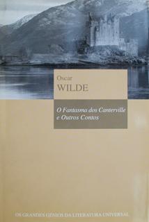 O Fantasma dos Canterville e Outros Contos (Biblioteca OS GRANDES GÉNIOS DA LITERATURA UNIVERSAL, #14)