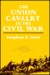 The Union Cavalry in the Civil War: The War in the East from Gettysburg to Appomattox, 1863--1865