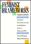 Feminist Frameworks: Alternative Theoretical Accounts of the Relations Between Women and Men
