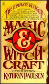 The Complete Book of Magic And Witchcraft: Revised Edition