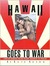 Hawaii Goes to War: Life in Hawaii from Pearl Harbor to Peace