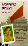 Morning Breeze: A True Story of China's Cultural Revolution = (Fu Lang)
