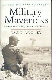 Military Mavericks: Extraordinary Men of Battle