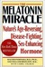 Melatonin Miracle: Nature's Age-Reversing, Sex-Enhancing, Disease-Fighting Hormone