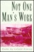 Not One Man's Work