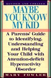 Maybe You Know My Kid: A Parents' Guide to Identifying, Understanding, and Helping Your Child with Attention-Deficit Hyperactivity Disorder