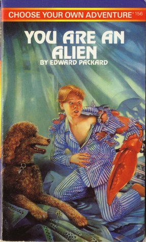 You Are an Alien (Choose Your Own Adventure Vol.156)