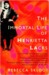 The Immortal Life of Henrietta Lacks by Rebecca Skloot The Immortal Life of Henrietta Lacks by Rebecca Skloot