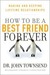 How to Be a Best Friend Forever: Making and Keeping Lifetime Relationships