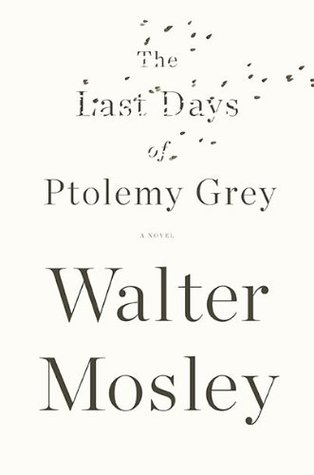 The Last Days of Ptolemy Grey - Walter Mosley
