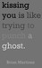 Kissing You is Like Trying to Punch a Ghost