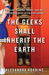 The Geeks Shall Inherit the Earth by Alexandra Robbins The Geeks Shall Inherit the Earth by Alexandra Robbins