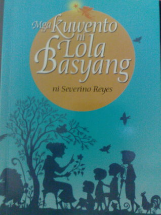 Mga Kuwento ni Lola Basyang by Severino Reyes - Reviews, Discussion