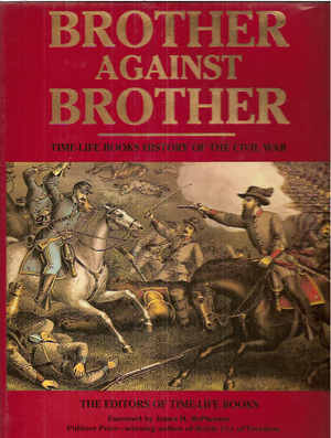Brother Against Brother: Time-Life Books History of the Civil War