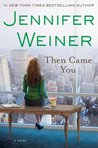 Then Came You by Jennifer Weiner
