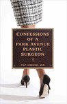 Confessions of a Park Avenue Plastic Surgeon