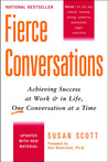 Fierce Conversations: Achieving Success at Work and in Life One Conversation at a Time