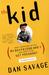 The Kid by Dan Savage The Kid by Dan Savage