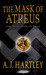 The Mask of Atreus by A.J. Hartley The Mask of Atreus by A.J. Hartley