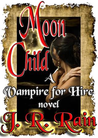 Moon Child (Vampire for Hire #4)  - J.R. Rain