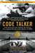 Code Talker  The First and Only Memoir By One of the Original Navajo Code Talkers of WWII