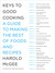 Keys to Good Cooking: A Guide to Making the Best of Foods and Recipes