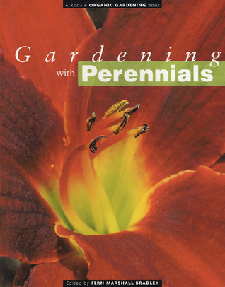 Gardening with Perennials: Creating Beautiful Flower Gardens for Every Part of Your Yard (Rodale Organic Gardening Books)