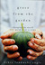 Grace from the Garden: Changing the World One Garden at a Time