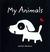 My Animals (Black & White (Walker & Company))
