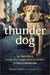 Thunder Dog: The True Story of a Blind Man, His Guide Dog, and the Triumph of Trust at Ground Zero