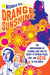 Orange Sunshine: The Brotherhood of Eternal Love and Its Quest to Spread Peace, Love, and Acid to the World