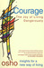 Courage The Joy of Living Dangerously