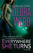 Everywhere She Turns by Debra Webb Everywhere She Turns by Debra Webb