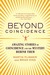 Beyond Coincidence: Amazing Stories of Coincidence and the Mystery Behind Them